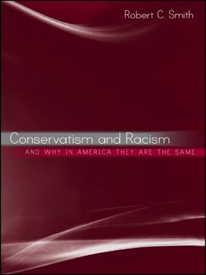cover image of Conservatism and Racism, and Why in America They Are the Same